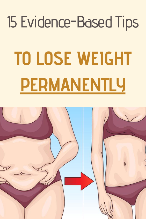 15 Evidence Based Tips To Lose Weight Permanently 3915