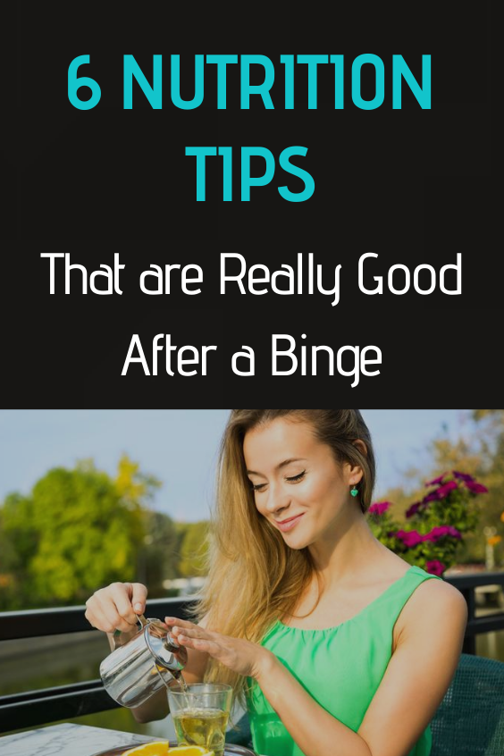 6 Nutrition Tips That Are Really Good After A Binge