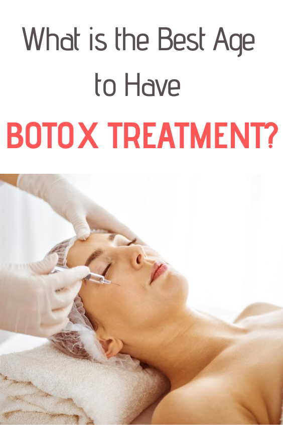 What Is The Best Age To Have Botox Treatment 