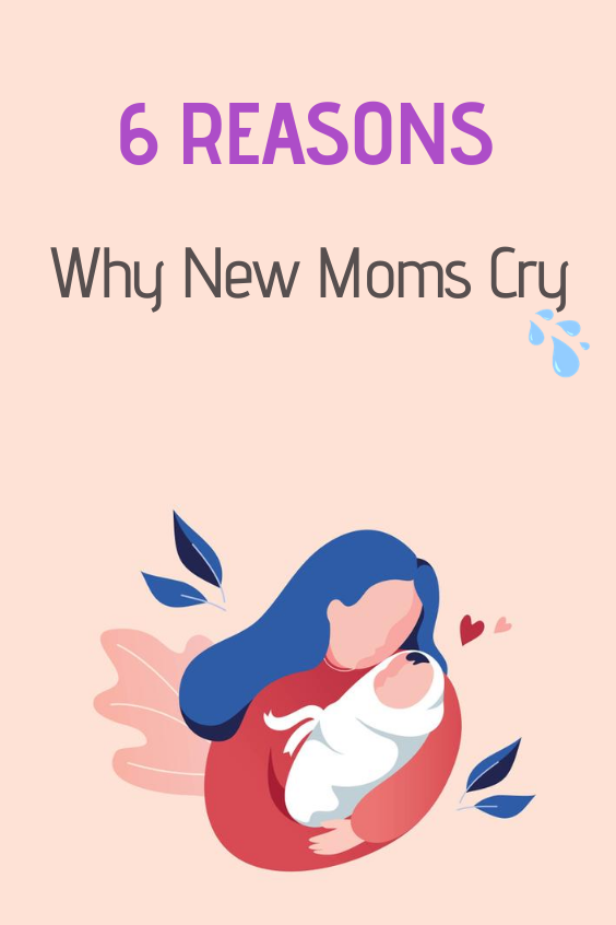 6 Reasons Why New Moms Cry