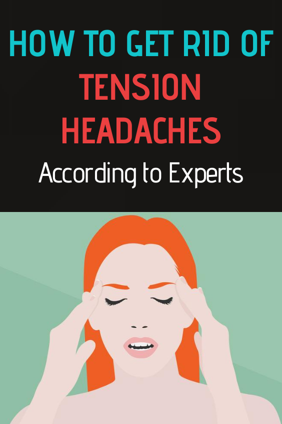 how-to-get-rid-of-tension-headaches-according-to-experts