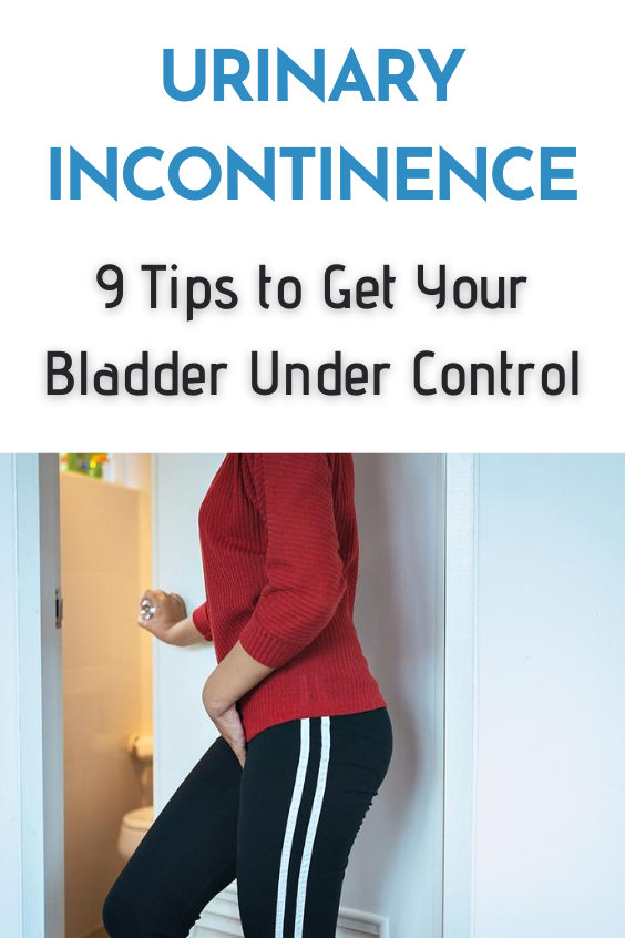 Urinary Incontinence 9 Tips To Get Your Bladder Under Control 