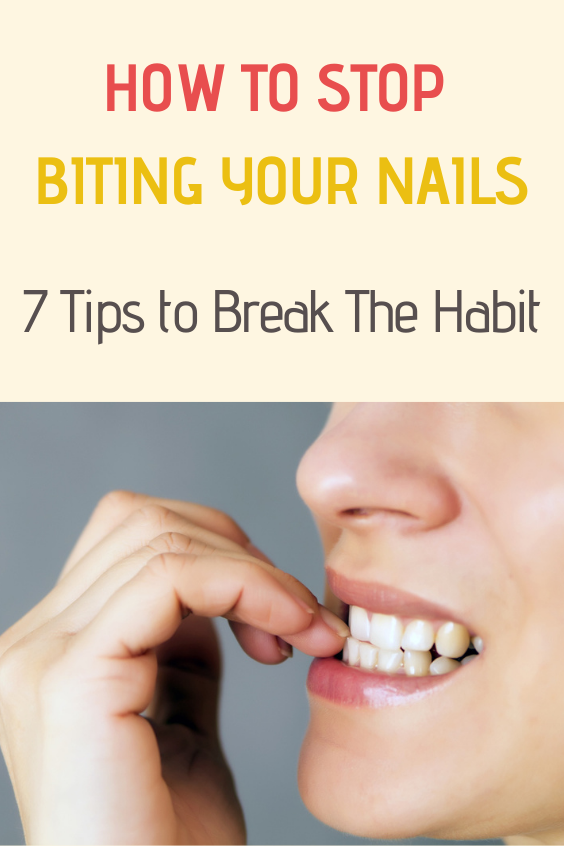 How To Stop Biting Your Nails: 7 Tips to Break The Habit