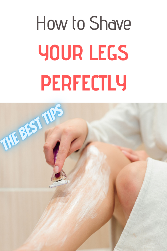 How to Shave Your Legs Perfectly The Best Tips