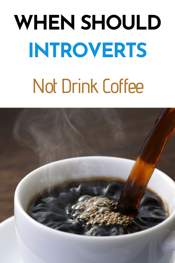 When Should Introverts not Drink Coffee