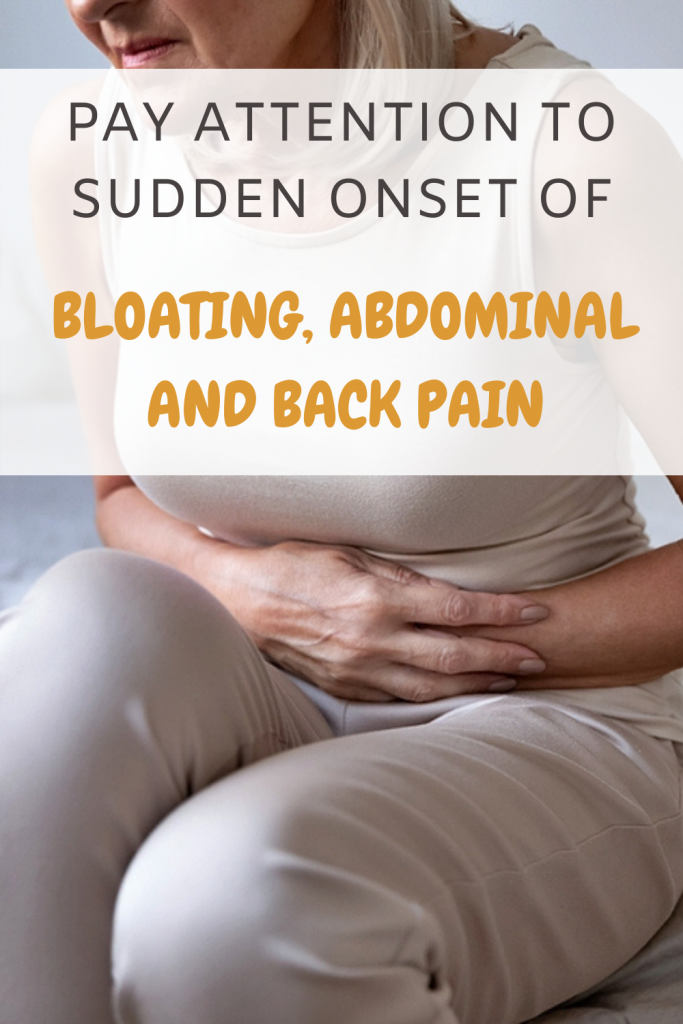 Pay Attention to Sudden Onset of Bloating, Abdominal and