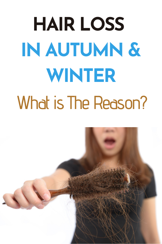 Hair Loss In Autumn & Winter: What Is The Reason?