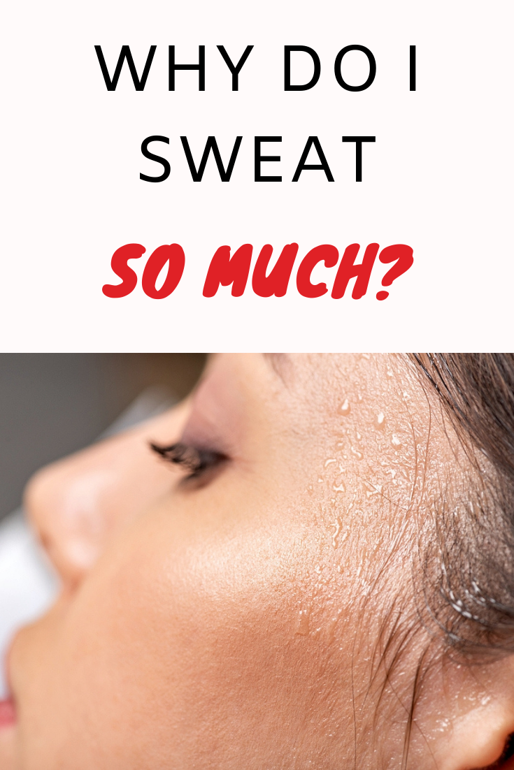 Why Do I Sweat So Much 